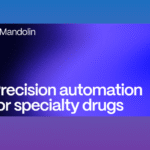 Can Mandolin’s $40M VC Boost End Insurance Delays and Accelerate Access to Specialty Medications? What This Means for AI in Healthcare Delivery