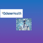 Is Ochsner Health’s AI Strategy a Blueprint for Ethical, Effective Physician Support?