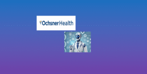 Is Ochsner Health’s AI Strategy a Blueprint for…