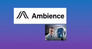How Will Ambience Healthcare’s $243M Series C Propel…