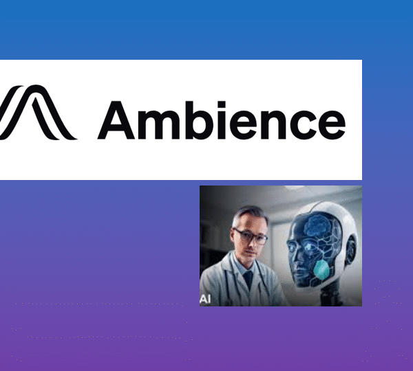 How Will Ambience Healthcare’s $243M Series C Propel…